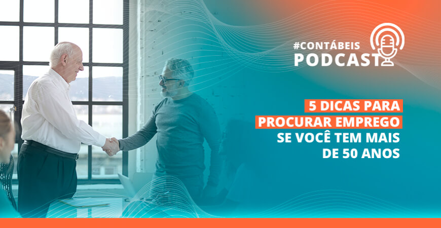 Podcast: 5 dicas para procurar emprego se você tem mais de 50 anos