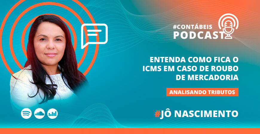 Podcast: saiba como fica o ICMS em caso de roubo de mercadoria