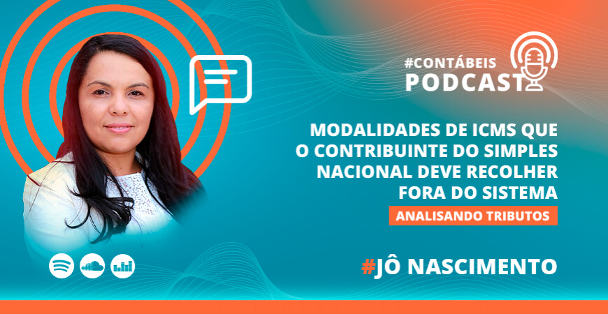 Podcast: modalidades de ICMS para o contribuinte do Simples recolher por fora