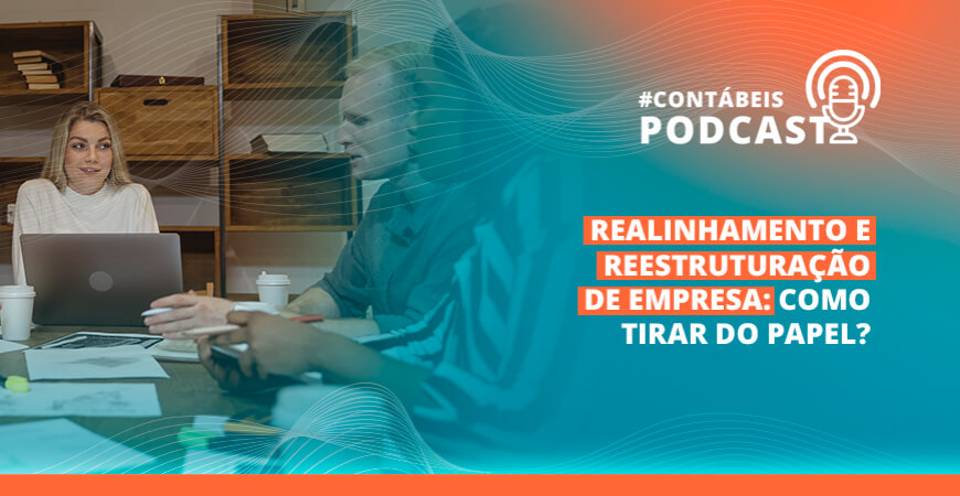 Como tirar do papel a restruturação e o realinhamento de uma empresa