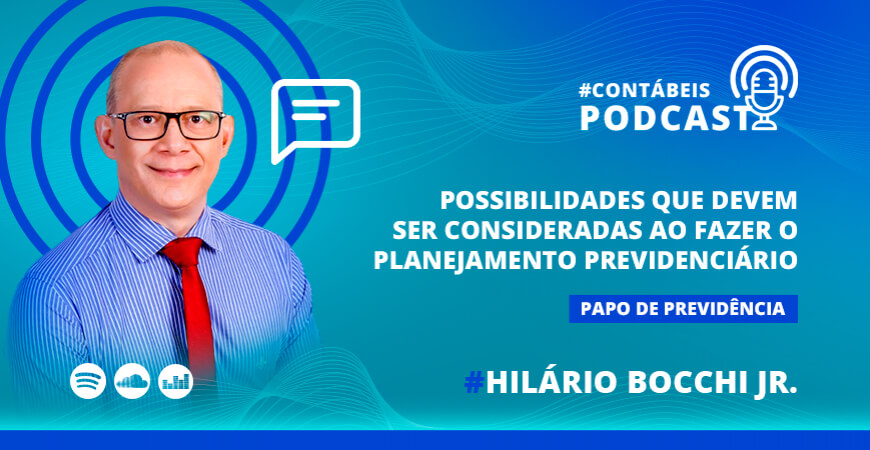 Possibilidades que devem ser consideradas ao fazer o planejamento previdenciário