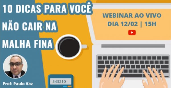 Webinar - 10 dicas imperdíveis para você não cair na malha fina